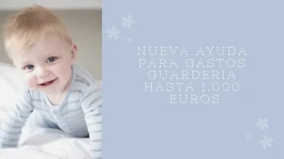 NUEVA AYUDA DE 1.000 EUROS PARA GASTOS GUARDERIA